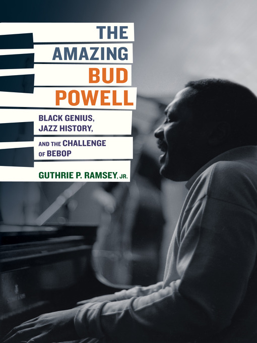 Title details for The Amazing Bud Powell by Guthrie P. Ramsey - Available